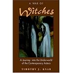 A War of Witches: A Journey into the Underworld of the Contemporary Aztecs book cover