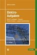 Elektro-Aufgaben. �bungsaufgaben zu den Grundlagen der Elektrotechnik: Elektroaufgaben, Bd.3, Leitungen, Vierpole, Fourier-Analyse, ... der Elektrotechnik (mit L�sungen): BD III