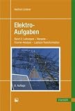Elektro-Aufgaben. &Uuml;bungsaufgaben zu den Grundlagen der Elektrotechnik: Elektroaufgaben, Bd.3, Leitungen, Vierpole, Fourier-Analyse, ... der Elektrotechnik (mit L&ouml;sungen): BD III