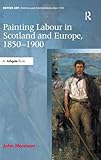 Painting labour in Scotland and Europe, 1850-1900