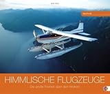 Produkt-Bild: Himmlische Flugzeuge 2010: Die gro&szlig;e Freiheit &uuml;ber den Wolken