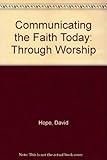 Communicating the faith today through worship
