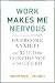 Work Makes Me Nervous: Overcome Anxiety and Build the Confidence to Succeed