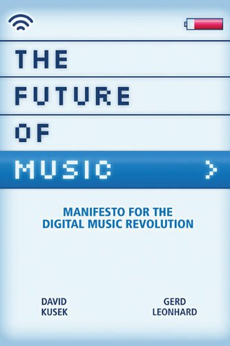 The Future of Music: Manifesto for the Digital Music Revolution (Berklee Press)