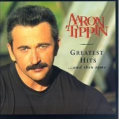 Aaron Tippin - Greatest Hits. . . and then Some