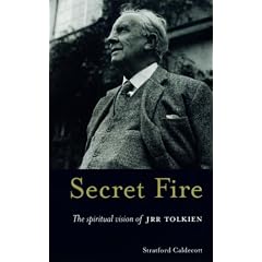 Secret Fire: The Spiritual Vision of J R R Tolkien