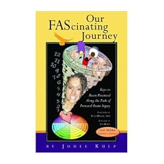 Our FAScinating Journey: Keys to Brain Potential Along the Path of Prenatal Brain Injury, Second Edition