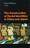 The Construction of Racial Identities in China and Japan: Historical and Contemporary Perspectives