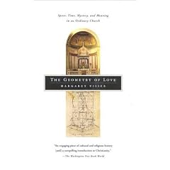 The Geometry of Love: Space, Time, Mystery, and Meaning in an Ordinary Church