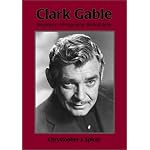 Clark Gable: Biography, Filmography, Bibliography book cover
