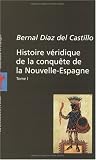 Histoire véridique de la conquête de la Nouvelle-Espagne, tome 1