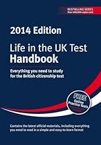 Life in the UK Test: Handbook 2014: Everything You Need for the British Citizenship Test Life in the UK Test: Handbook 2014: Everything You Need for the British Citizenship Test