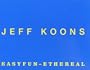 Jeff Koons. Easyfun, Ethereal.