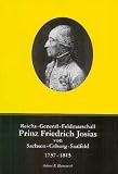Reichs-General-Feldmarschall Prinz Friedrich Josias von Sachsen-Coburg-Saalfeld (1737-1815). Eine biographische Skizze.
