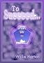 To Succeed...: Just Let Go