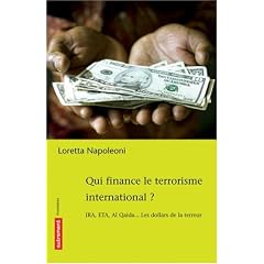 Qui finance le terrorisme international ? : IRA, ETA, Al Qaida... Les dollars de la terreur