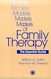 Models Of Family Therapy: The Essential Guide