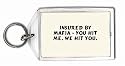 Insured by Mafia - You hit me, we hit you. Keychain