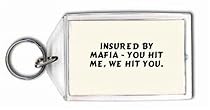 Insured by Mafia - You hit me, we hit you. Keychain