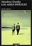 Los Aires Dificiles/the Difficult Airs (Coleccion Andanzas, 466) (Coleccion Andanzas, 466)