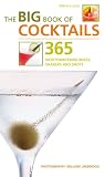 The Big Book of Cocktails: 365 Mouthwatering Mixes, Shakers and Shots