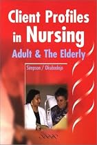 Adult and the Elderly: 1 (Client Profiles in Nursing)