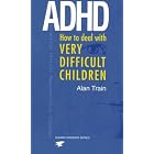 Click here to buy ADHD: How to Deal with Very Difficult Children (Human Horizons Series) by Alan Train.