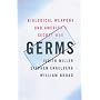 Germs: The Ultimate Weapon