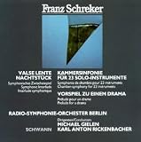 Franz Schreker: Chamber Symphony for 23 Solo Instruments / Prelude to a Drama / Valse Lente for Orch