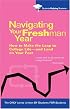 Navigating Your Freshman Year: How to Make the Leap to College Life-and Land on Your Feet (Students Helping Students)