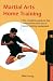Search : Martial Arts Home Training: The Complete Guide to the Construction and Use of Home Training Equipment