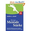 Die neue mentale St�rke: Sportliche Bestleistung durch mentale, emotionale und physische Konditionierung