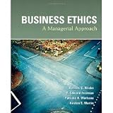 Business Ethics [Paperback] [2009] 1 Ed. Andrew C. Wicks, R. Edward Freeman, Patricia H. Werhane, Kirsten E. Martin