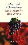 Die Heilkr&auml;fte des Weins - Manfred K&ouml;hnlechner