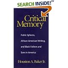 Click here to buy Critical Memory: Public Spheres, African American Writing, and Black Fathers and Sons in America (Georgia Southern... by  Houston A. Baker.