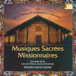 CD-Charts  Search : Zipoli; Araujo et al: Musique Sacrées Missionaires (Vol 1) /Ensemble Elyma · Garrido