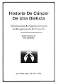 Historia De Cancer De Una Dietista : Informacion & Inspiracion para la Recuperacion & Curacion Sobreviviente de tres canceres (Spanish Edition)