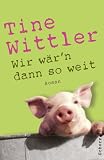 Wir w&auml;r'n dann so weit - Tine Wittler