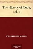 The History of Cuba, vol. 1