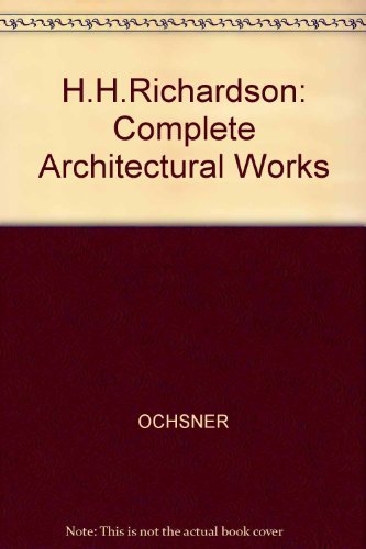 H.H.Richardson: Complete Architectural Works by Ochsner Jeffrey Karl (1982-01-01) Hardcover