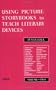 Using Picture Storybooks to Teach Literary Devices: Recommended Books for Children and Young Adults<br> Volume Two (Using Picture Books to Teach)