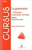 La grammaire, tome 1 : Phonologie, morphologie, lexicologie, 3e édition