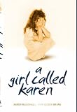 A Girl Called Karen: A True Story of Sex Abuse and Resilience