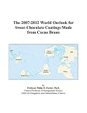 Review ICON Group International, Inc.  / The 2007-2012 World Outlook for Sweet Chocolate Coatings Made from Cacao Beans