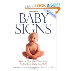 Baby Signs: How to Talk with Your Baby Before Your Baby Can Talk, Second Edition