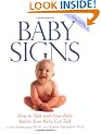 Baby Signs: How to Talk with Your Baby Before Your Baby Can Talk