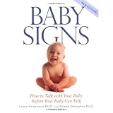 Baby Signs: How to Talk with Your Baby Before Your Baby Can Talkvon "Linda Acredolo"