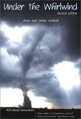 Under the Whirlwind: Everything You Need to Know About Tornadoes But Didn't Know Who to Ask