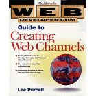 Web Developer.com Guide to Creating Webchannels with Dynamic HTML and CDF (Mecklermedia)