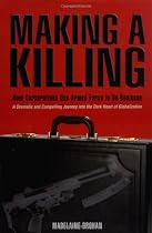 Making a Killing: How and Why Corporations Use Armed Force To Do Business